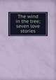 The wind in the tree; seven love stories, 