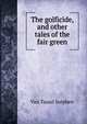 The golficide, and other tales of the fair green, Van Tassel Sutphen 