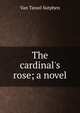 The cardinal's rose; a novel, Van Tassel Sutphen 