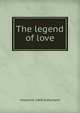 The legend of love, Howard b. 1868 Sutherland 