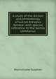 A study of the diction and phraseology of Lucius Annaeus Seneca: with special reference to the Sermo cotidianus, Morris Crater Sutphen 