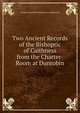 Two Ancient Records of the Bishopric of Caithness from the Charter-Room at Dunrobin, George Granville Levenson-Go Sutherland 