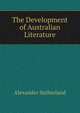 The Development of Australian Literature, Alexander Sutherland 