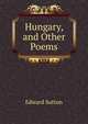 Hungary, and Other Poems, Edward Sutton 