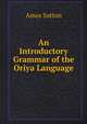 An Introductory Grammar of the Oriya Language, Amos Sutton 