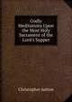 Godly Meditations Upon the Most Holy Sacrament of the Lord's Supper, Christopher Sutton 
