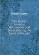 The Perfect Inventor, Astronomer and Naturalist: or, the Spirit of the Age, Joseph Sutter 