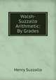 Walsh-Suzzallo Arithmetic: By Grades, Henry Suzzallo 