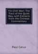 Yin Chih Wen: The Tract of the Quiet Way, with Extracts from the Chinese Commentary, Paul Carus 