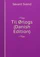 Til Orlogs (Danish Edition), Sovant Svend 