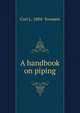 A handbook on piping, Carl L. 1884- Svensen 