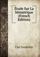 Etude Sur La Semantique (French Edition), Carl Svedelius 