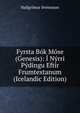Fyrsta Bok Mose (Genesis): I Nyrri Pydingu Eftir Frumtextanum (Icelandic Edition), Hallgrimur Sveinsson 