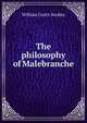 The philosophy of Malebranche, William Curtis Swabey 