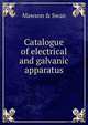 Catalogue of electrical and galvanic apparatus, Mawson &amp; Swan 
