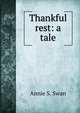 Thankful rest: a tale, Annie S. Swan 