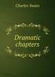 Dramatic chapters, Charles Swain 