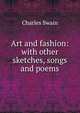 Art and fashion: with other sketches, songs and poems, Charles Swain 