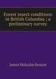 Forest insect conditions in British Columbia ; a preliminary survey, James Malcolm Swaine 