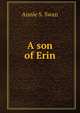 A son of Erin, Annie S. Swan 