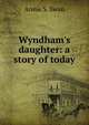 Wyndham's daughter: a story of today, Annie S. Swan 