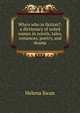 Who's who in fiction?: a dictionary of noted names in novels, tales, romances, poetry, and drama, Helena Swan 