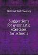Suggestions for gymnastic exercises for schools, Hellen Clark Swazey 