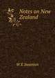Notes on New Zealand, W E Swanton 
