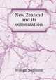 New Zealand and its colonization, William Swainson 