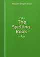 The Spelling-Book ., William Draper Swan 