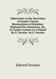 Objections to the Doctrines of Israel's Future Restoration to Palestine, National Pre-Eminence, &c. in Twelve Letters to a Friend By E. Swaine. by E. Swaine, Edward Swaine 