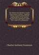 The Nicene and Apostles' Creeds: Their Literary History ; Together with an Account of the Growth and Reception of the Sermon On the Faith, Commonly Called "The Creed of St. Athanasius", Charles Anthony Swainson 