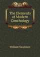 The Elements of Modern Conchology, William Swainson 