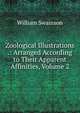 Zoological Illustrations .: Arranged According to Their Apparent Affinities, Volume 2, William Swainson 