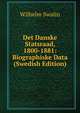 Det Danske Statsraad, 1800-1881: Biographiske Data (Swedish Edition), Wilhelm Swalin 