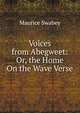 Voices from Abegweet: Or, the Home On the Wave Verse., Maurice Swabey 