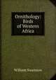 Ornithology: Birds of Western Africa, William Swainson 
