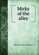 Micky of the alley, Kate Dickinson Sweetser 