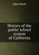 History of the public school system of California, John Swett 