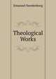 Theological Works, Swedenborg, Emanuel, 1688-1772 
