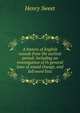 A history of English sounds from the earliest period: including an investigation of th general laws of sound change, and full word lists, Sweet, Henry 