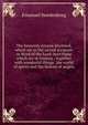The heavenly Arcana disclosed, which are in the sacred scripture or Word of the Lord: here those which are in Genesis : together with wonderful things . the world of spirits and the heaven of angels, Swedenborg, Emanuel, 1688-1772 