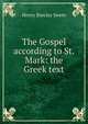 The Gospel according to St. Mark: the Greek text, Henry Barclay Swete 