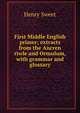 First Middle English primer; extracts from the Ancren riwle and Ormulum, with grammar and glossary, Sweet, Henry 