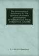 The philosophical dictionary: or, The opinions of modern philosophers on metaphysical, moral, and political subjects, F 1748-1824 Swediaur 