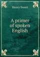 A primer of spoken English, Sweet, Henry 