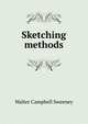 Sketching methods, Walter Campbell Sweeney 