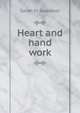 Heart and hand work, Sarah M. Sweetser 