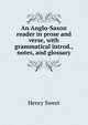 An Anglo-Saxon reader in prose and verse, with grammatical introd., notes, and glossary, Sweet, Henry 