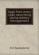 Eggs from every cage, describing laying battery management, H E Swepstone 